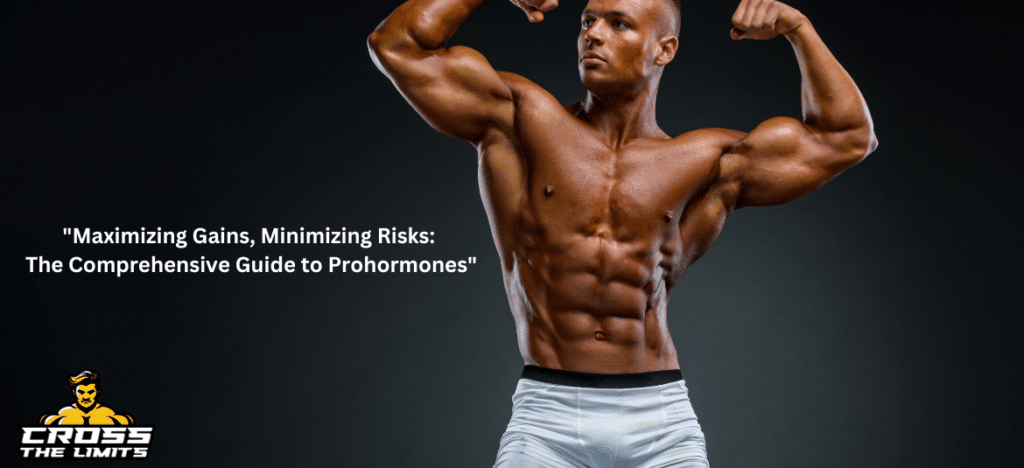 “Maximizing Gains, Minimizing Risks: The Comprehensive Guide to Prohormones”