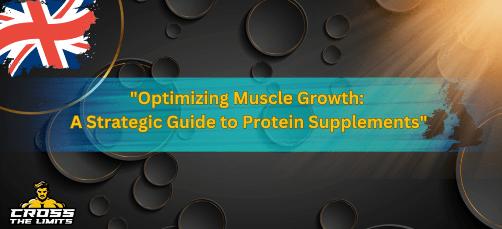 “Optimizing Muscle Growth: A Strategic Guide to Protein Supplements”