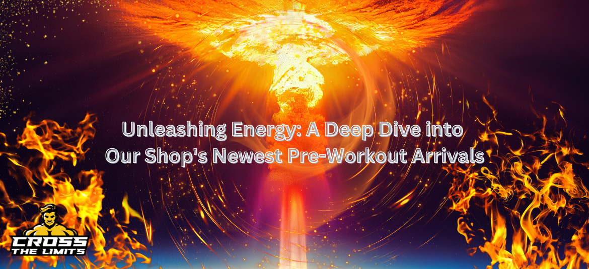 Unleashing-Energy-A-Deep-Dive-into-Our-Shops-Newest-Pre-Workout-Arrivals.blog