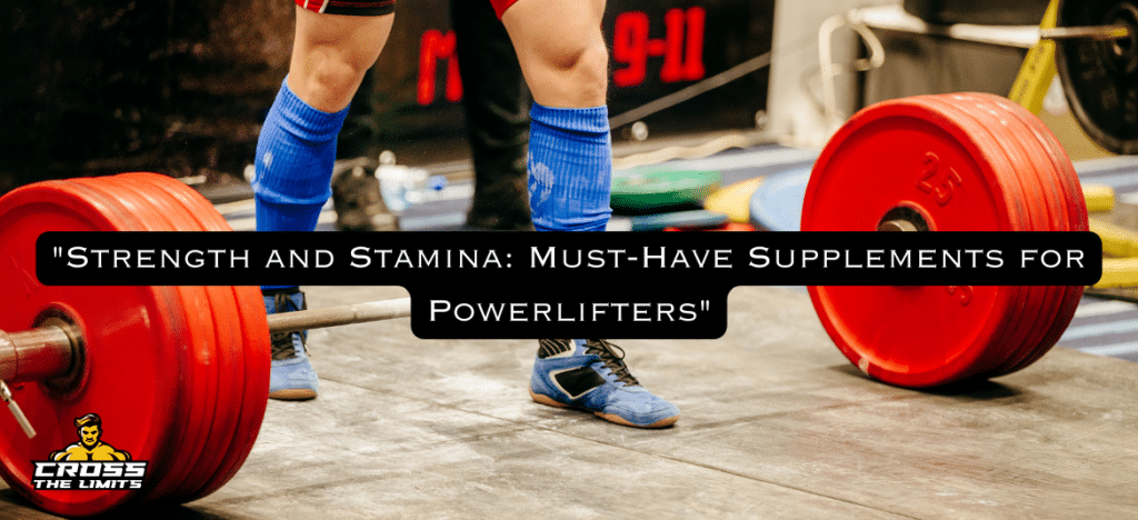 “Strength and Stamina: Must-Have Supplements for Powerlifters”