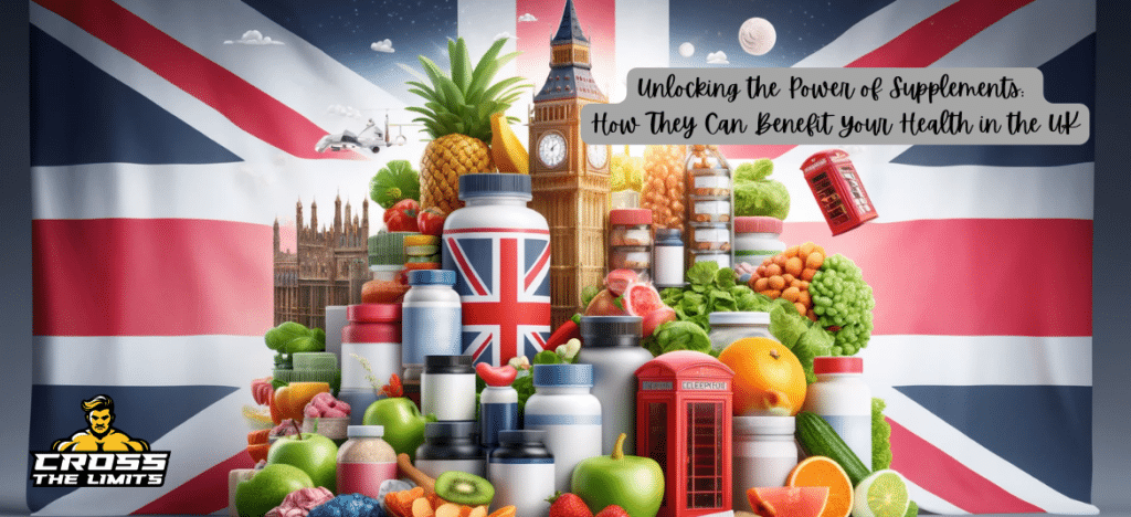 Unlocking the Power of Supplements: How They Can Benefit Your Health in the UK