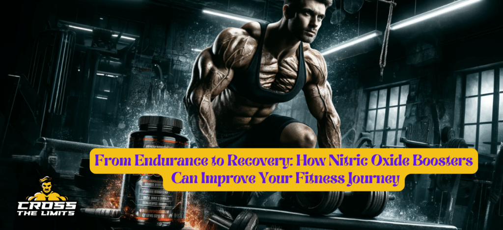 From Endurance to Recovery: How Nitric Oxide Boosters Can Improve Your Fitness Journey