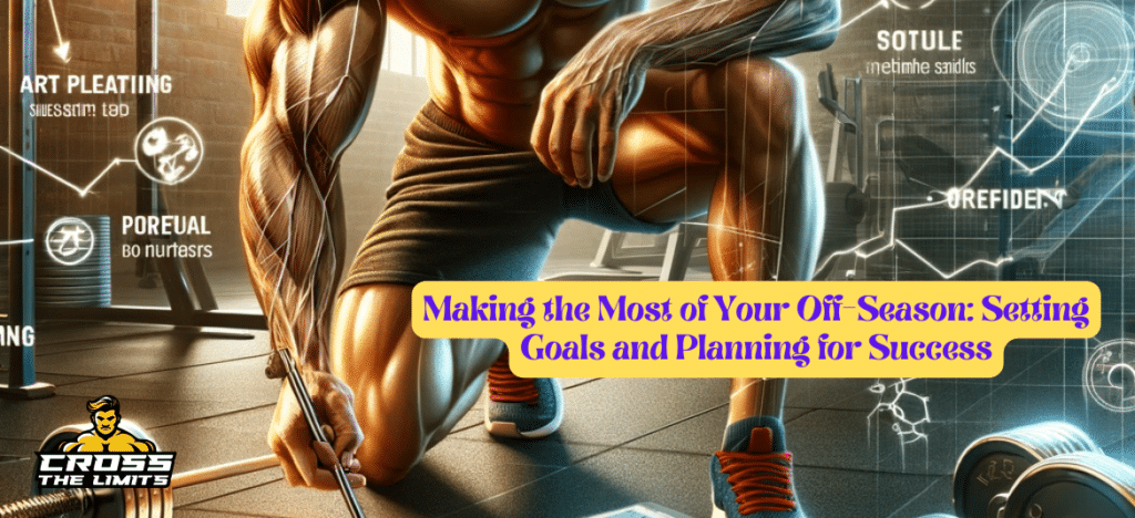 Making the Most of Your Off-Season: Setting Goals and Planning for Success