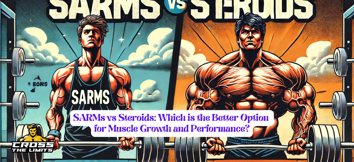 SARMs-vs-Steroids-Which-is-the-Better-Option-for-Muscle-Growth-and-Performance