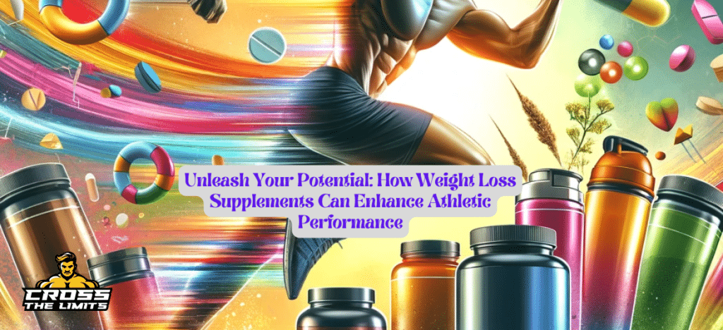 Unleash Your Potential: How Weight Loss Supplements Can Enhance Athletic Performance