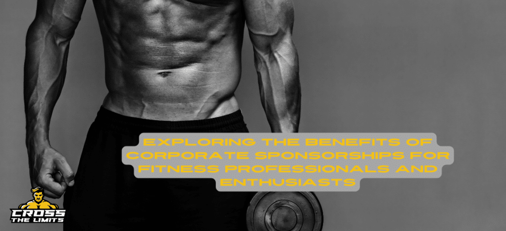 Exploring the Benefits of Corporate Sponsorships for Fitness Professionals and Enthusiasts