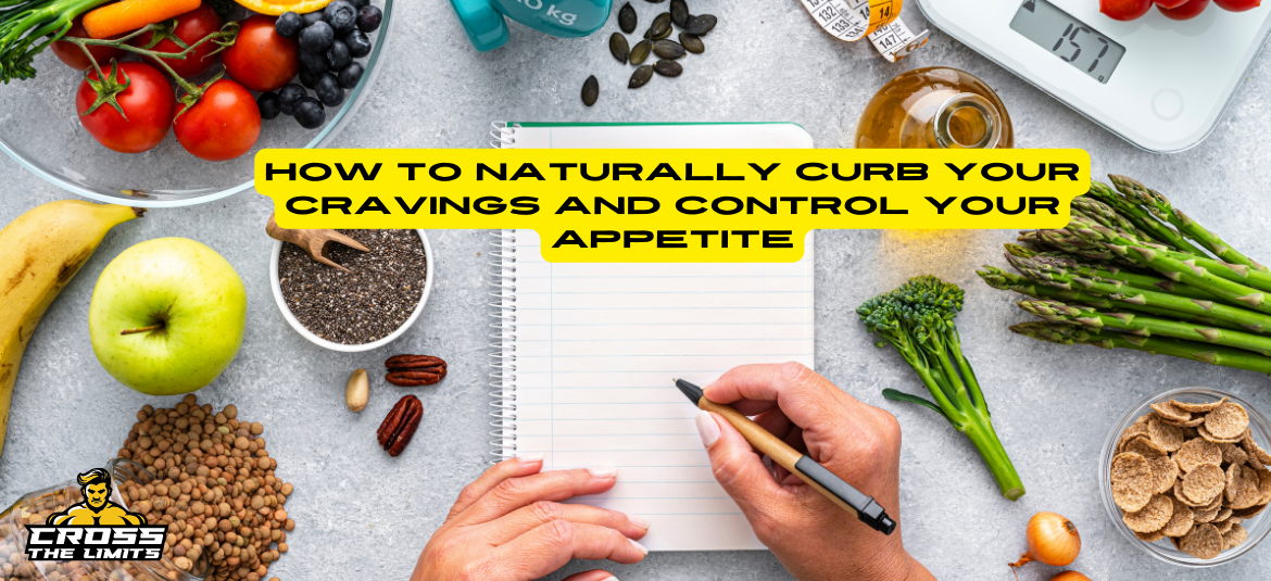How to Naturally Curb Your Cravings and Control Your Appetite